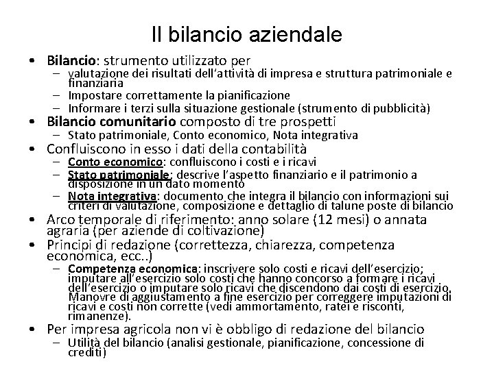 Il bilancio aziendale • Bilancio: strumento utilizzato per – valutazione dei risultati dell’attività di