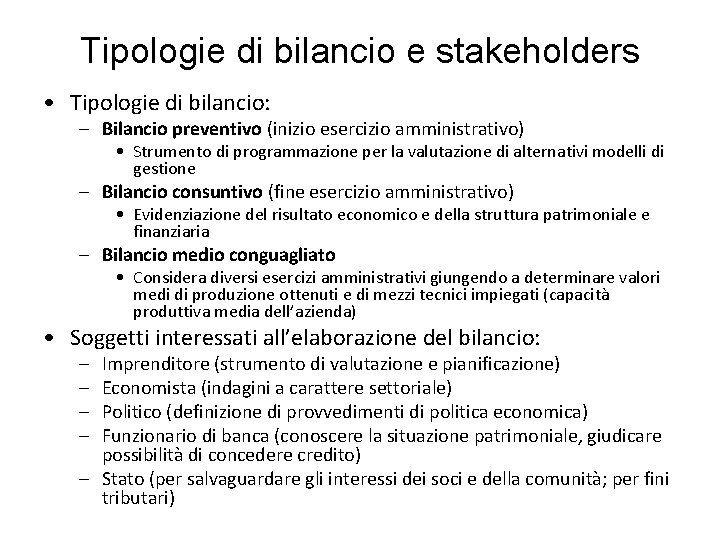 Tipologie di bilancio e stakeholders • Tipologie di bilancio: – Bilancio preventivo (inizio esercizio