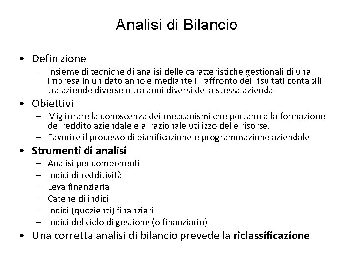 Analisi di Bilancio • Definizione – Insieme di tecniche di analisi delle caratteristiche gestionali