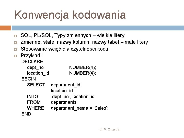 Konwencja kodowania SQL, PL/SQL, Typy zmiennych – wielkie litery Zmienne, stałe, nazwy kolumn, nazwy