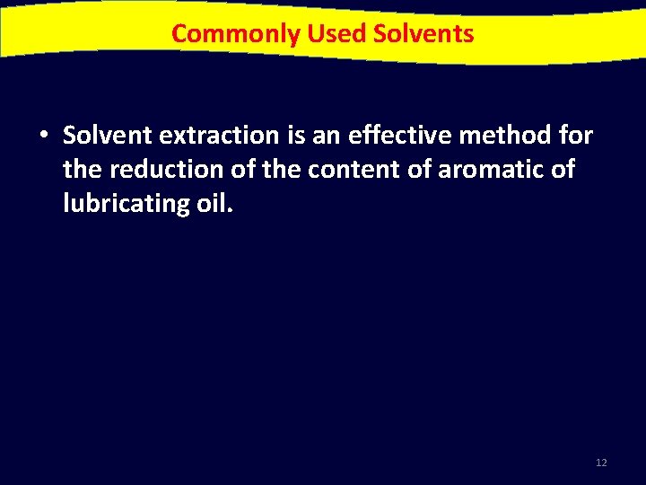 Commonly Used Solvents • Solvent extraction is an effective method for the reduction of