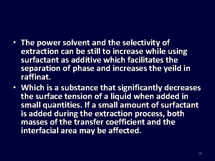  • The power solvent and the selectivity of extraction can be still to