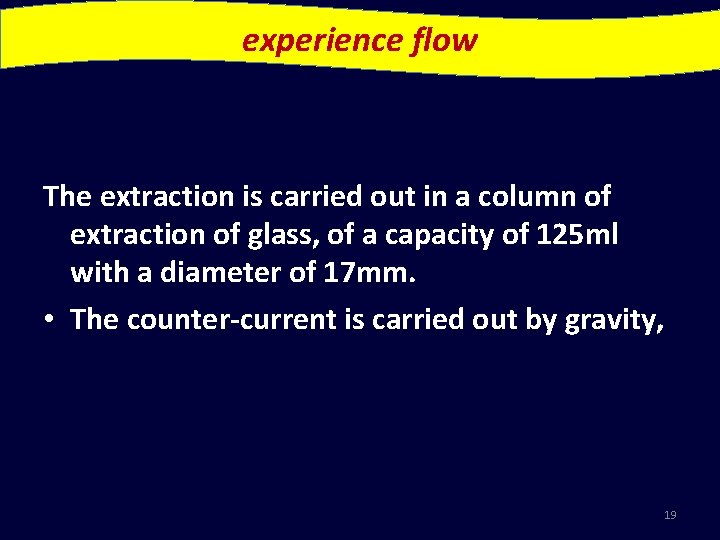 experience flow The extraction is carried out in a column of extraction of glass,