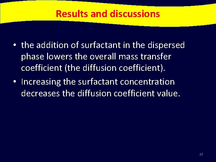 Results and discussions • the addition of surfactant in the dispersed phase lowers the