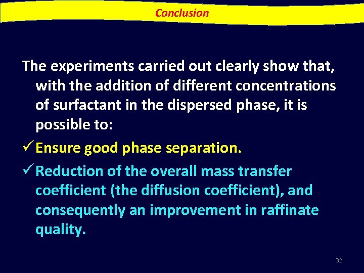 Conclusion The experiments carried out clearly show that, with the addition of different concentrations