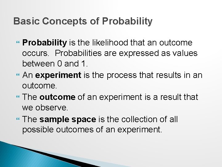 Basic Concepts of Probability is the likelihood that an outcome occurs. Probabilities are expressed