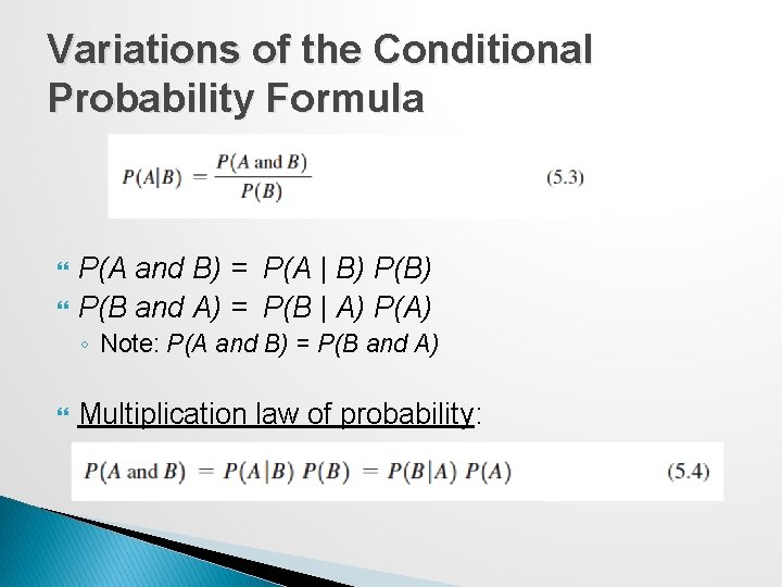 Variations of the Conditional Probability Formula P(A and B) = P(A | B) P(B