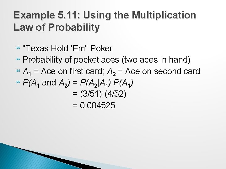 Example 5. 11: Using the Multiplication Law of Probability “Texas Hold ‘Em” Poker Probability