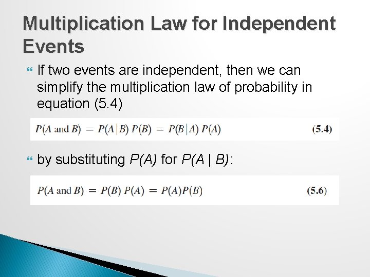Multiplication Law for Independent Events If two events are independent, then we can simplify