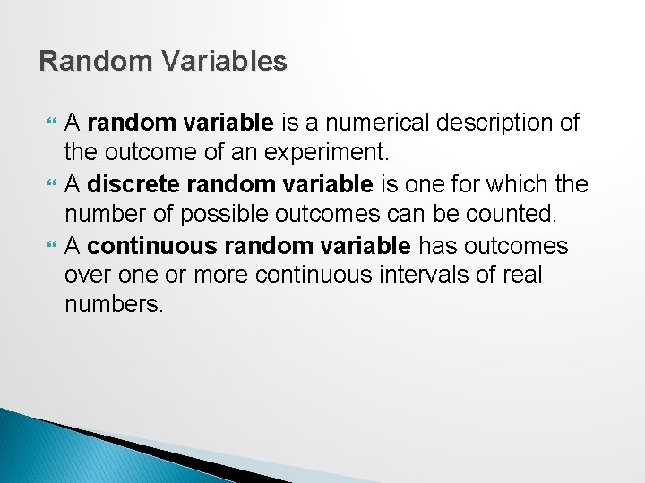 Random Variables A random variable is a numerical description of the outcome of an