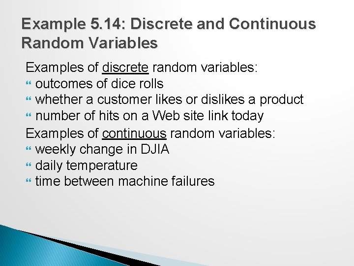 Example 5. 14: Discrete and Continuous Random Variables Examples of discrete random variables: outcomes