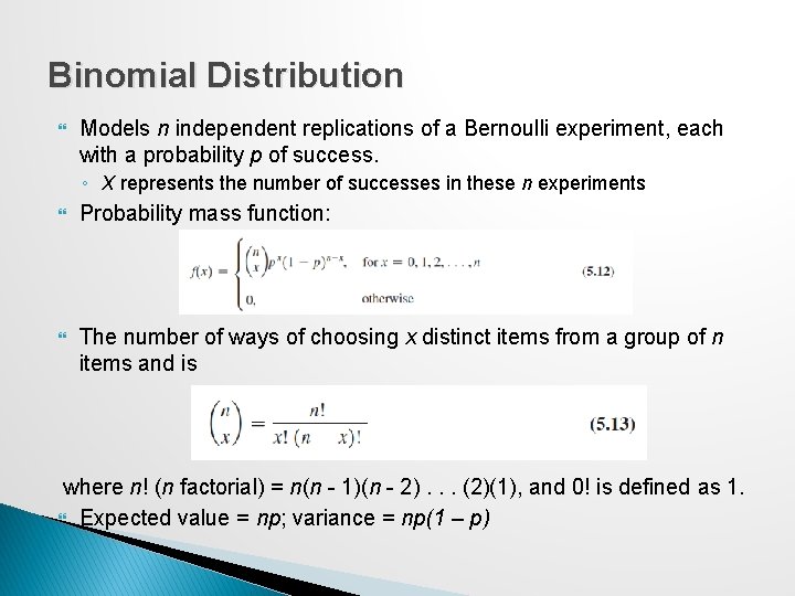 Binomial Distribution Models n independent replications of a Bernoulli experiment, each with a probability