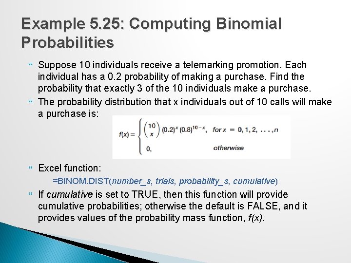 Example 5. 25: Computing Binomial Probabilities Suppose 10 individuals receive a telemarking promotion. Each