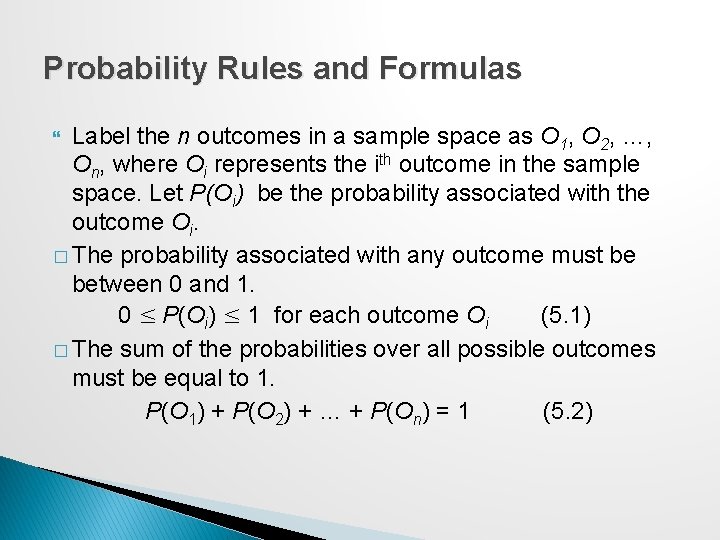 Probability Rules and Formulas Label the n outcomes in a sample space as O