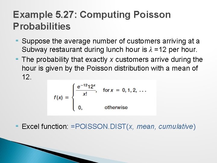 Example 5. 27: Computing Poisson Probabilities Suppose the average number of customers arriving at