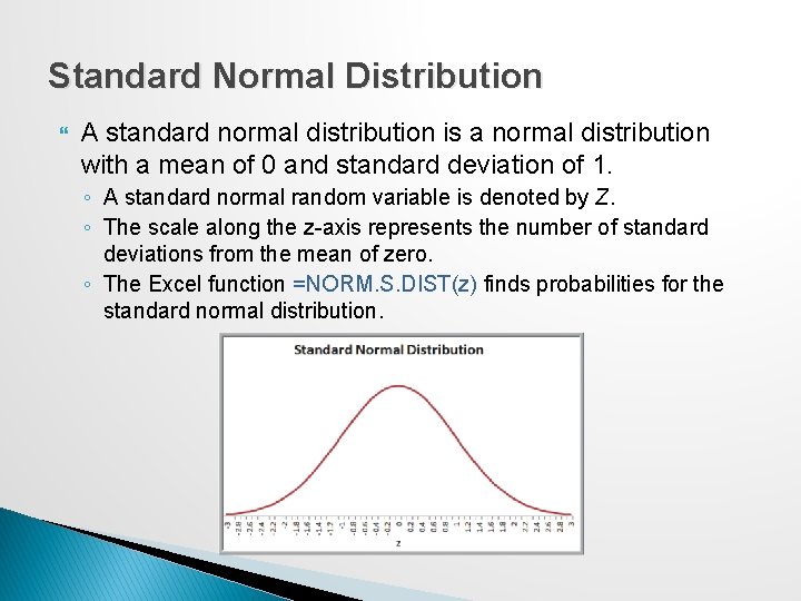 Standard Normal Distribution A standard normal distribution is a normal distribution with a mean