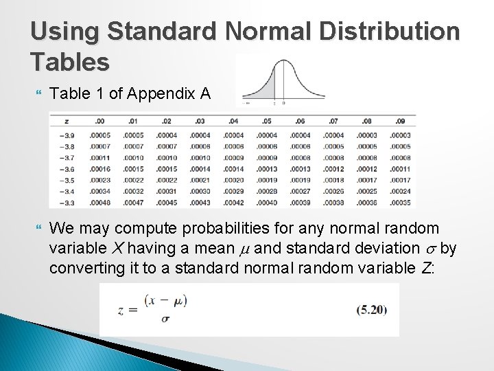 Using Standard Normal Distribution Tables Table 1 of Appendix A We may compute probabilities