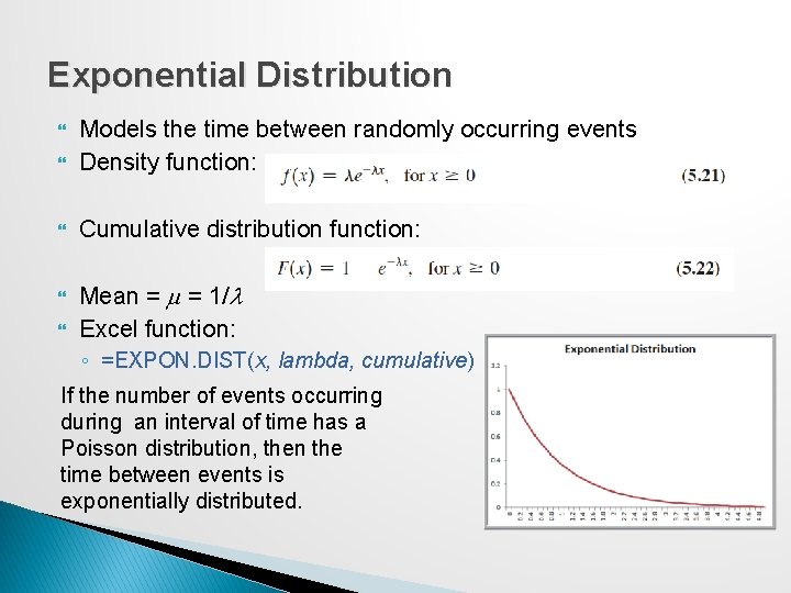 Exponential Distribution Models the time between randomly occurring events Density function: Cumulative distribution function: