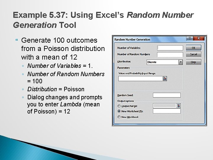 Example 5. 37: Using Excel’s Random Number Generation Tool Generate 100 outcomes from a