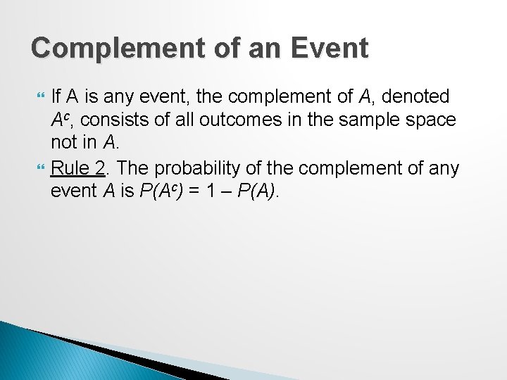 Complement of an Event If A is any event, the complement of A, denoted