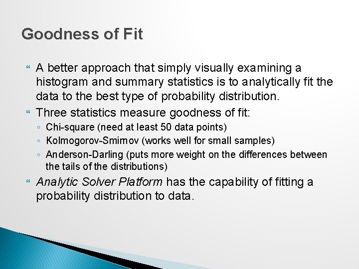Goodness of Fit A better approach that simply visually examining a histogram and summary