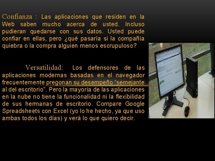 Confianza : Las aplicaciones que residen en la Web saben mucho acerca de usted.