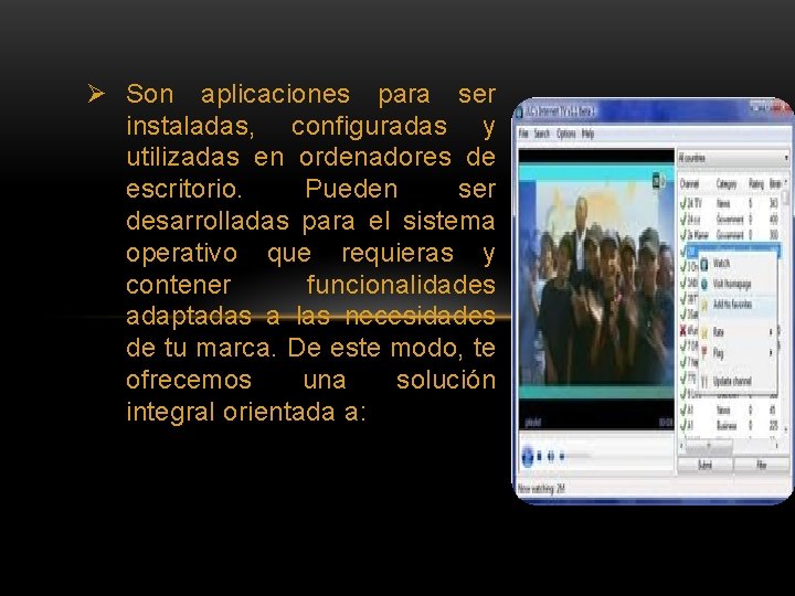 Ø Son aplicaciones para ser instaladas, configuradas y utilizadas en ordenadores de escritorio. Pueden