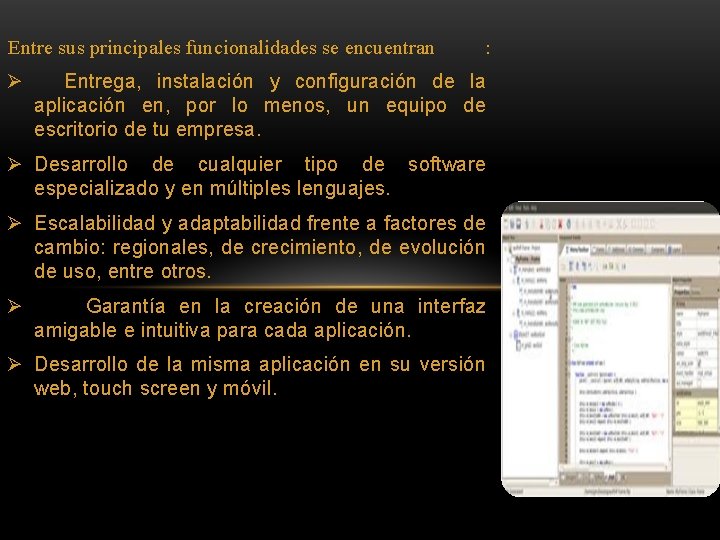 Entre sus principales funcionalidades se encuentran Ø : Entrega, instalación y configuración de la