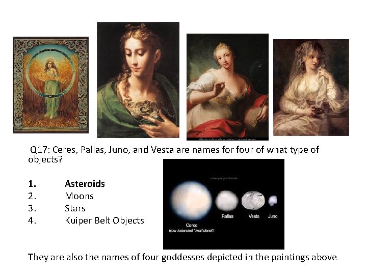  Q 17: Ceres, Pallas, Juno, and Vesta are names for four of what