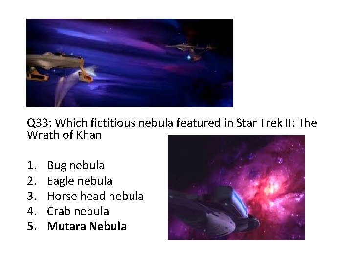 Q 33: Which fictitious nebula featured in Star Trek II: The Wrath of Khan