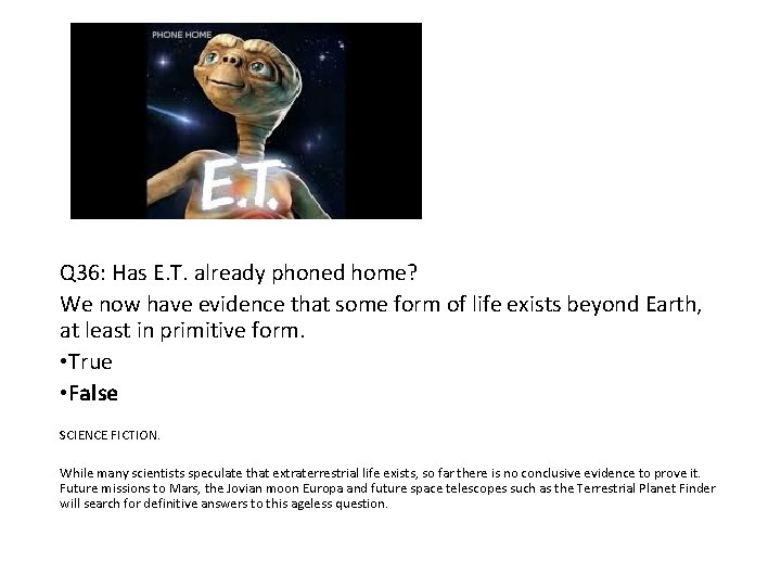 Q 36: Has E. T. already phoned home? We now have evidence that some