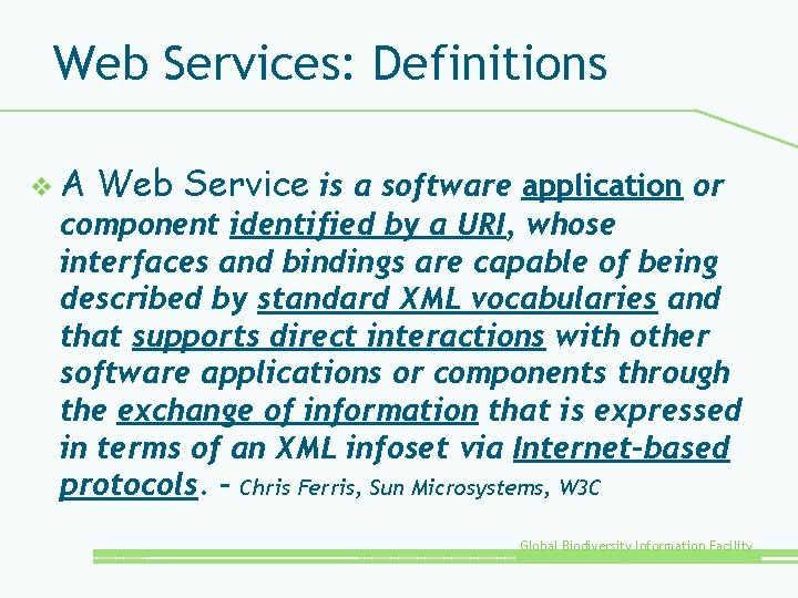 Web Services: Definitions v. A Web Service is a software application or component identified