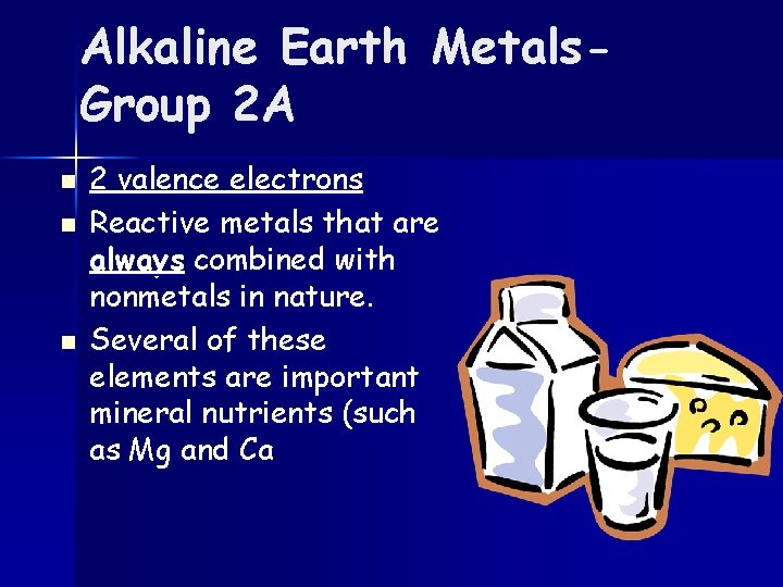 Alkaline Earth Metals. Group 2 A n n n 2 valence electrons Reactive metals
