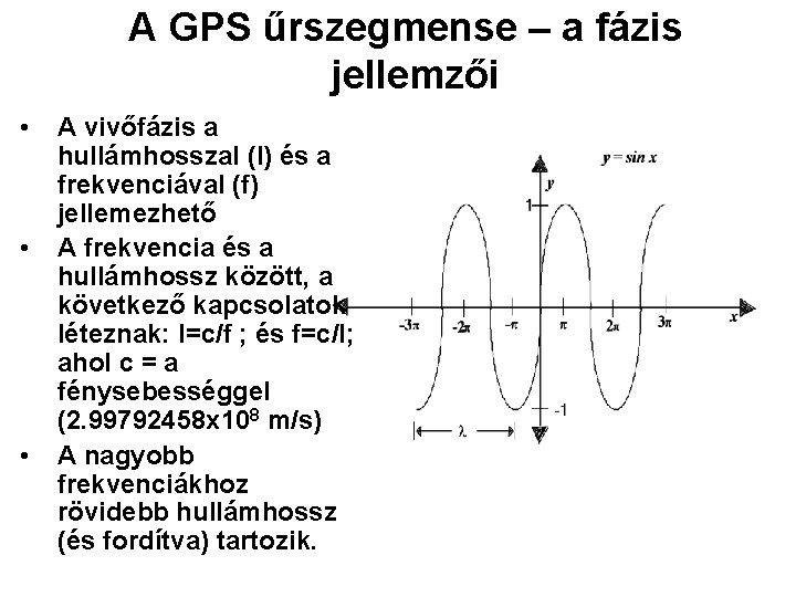 A GPS űrszegmense – a fázis jellemzői • • • A vivőfázis a hullámhosszal