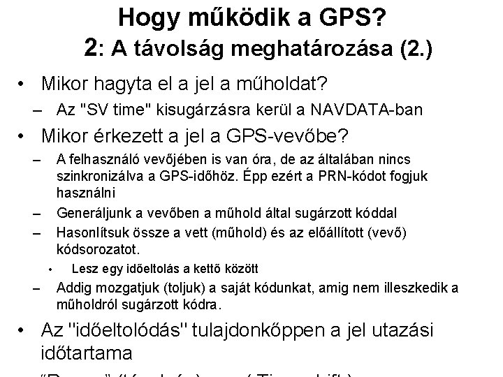 Hogy működik a GPS? 2: A távolság meghatározása (2. ) • Mikor hagyta el