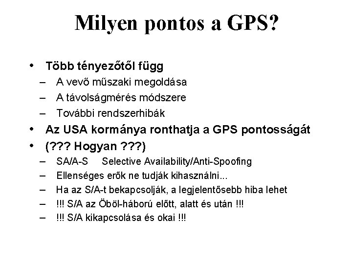 Milyen pontos a GPS? • Több tényezőtől függ – – – A vevő műszaki