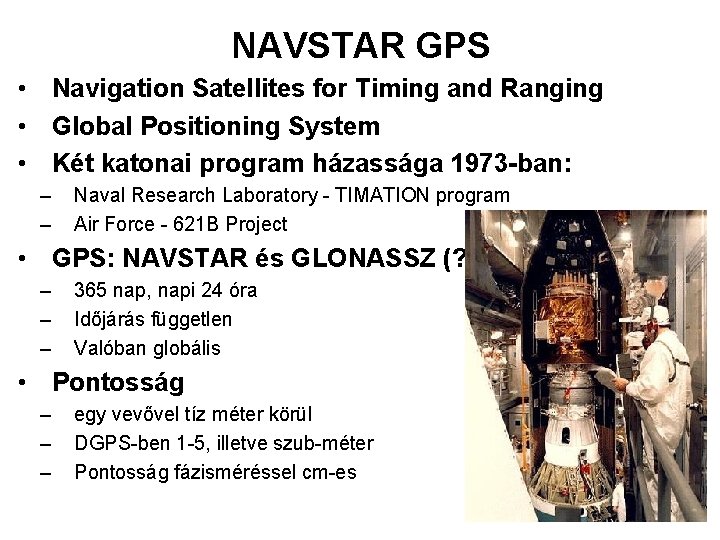 NAVSTAR GPS • Navigation Satellites for Timing and Ranging • Global Positioning System •