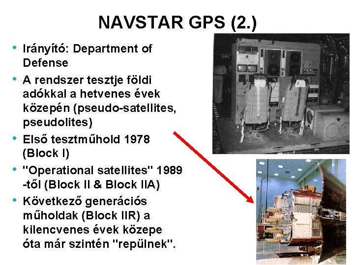 NAVSTAR GPS (2. ) • Irányító: Department of • • Defense A rendszer tesztje