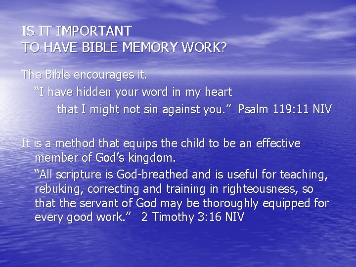 IS IT IMPORTANT TO HAVE BIBLE MEMORY WORK? The Bible encourages it. “I have