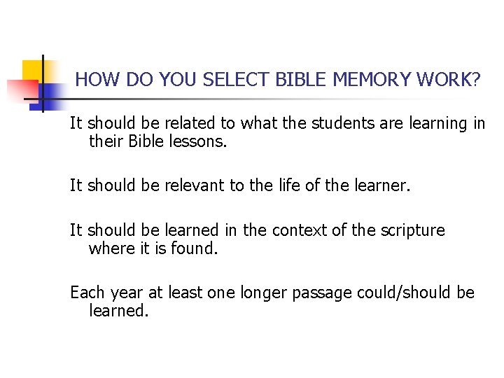 HOW DO YOU SELECT BIBLE MEMORY WORK? It should be related to what the