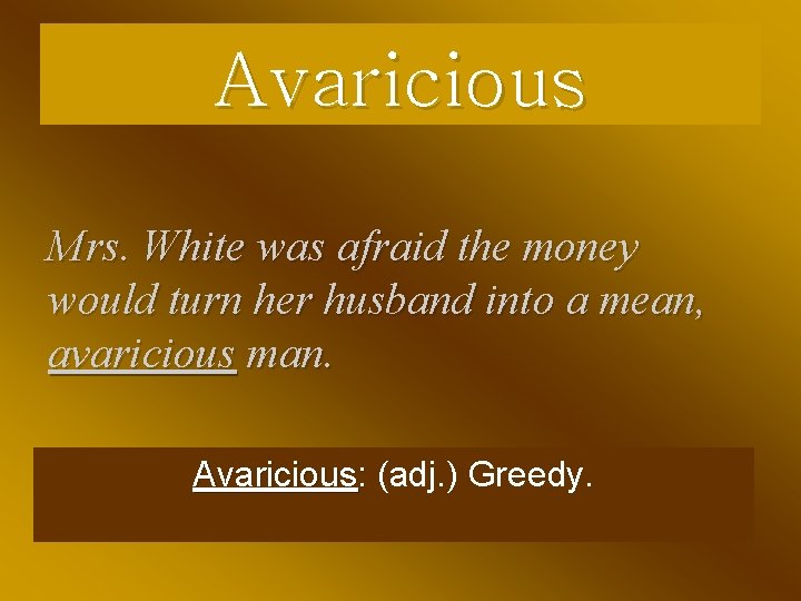 Avaricious Mrs. White was afraid the money would turn her husband into a mean,