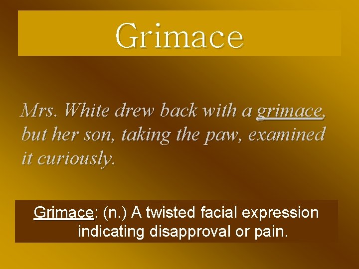 Grimace Mrs. White drew back with a grimace, but her son, taking the paw,