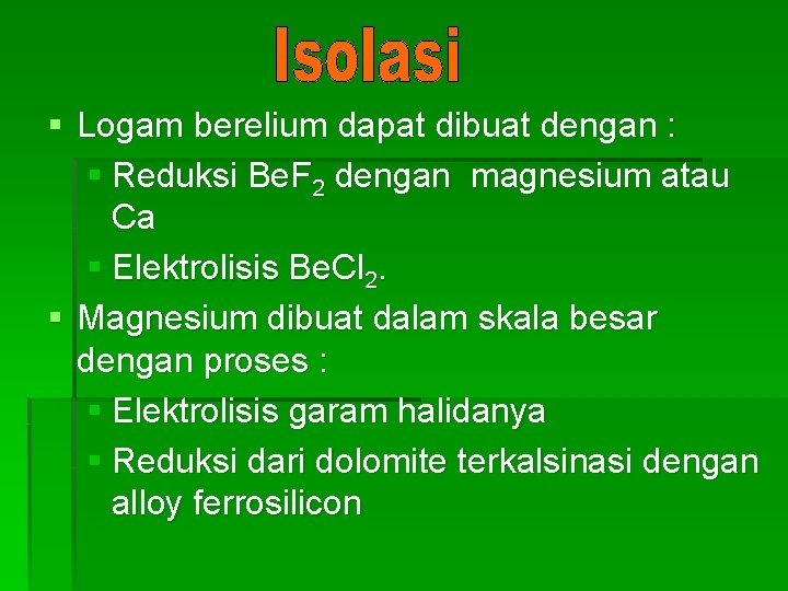 § Logam berelium dapat dibuat dengan : § Reduksi Be. F 2 dengan magnesium