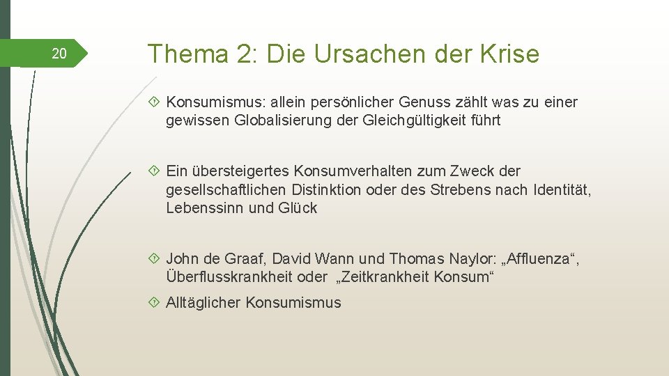 20 Thema 2: Die Ursachen der Krise Konsumismus: allein persönlicher Genuss zählt was zu