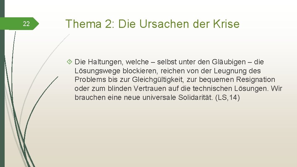 22 Thema 2: Die Ursachen der Krise Die Haltungen, welche – selbst unter den