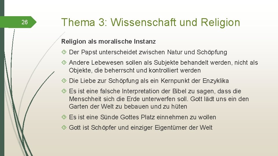 26 Thema 3: Wissenschaft und Religion als moralische Instanz Der Papst unterscheidet zwischen Natur