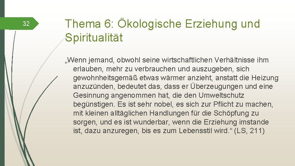 32 Thema 6: Ökologische Erziehung und Spiritualität „Wenn jemand, obwohl seine wirtschaftlichen Verhältnisse ihm