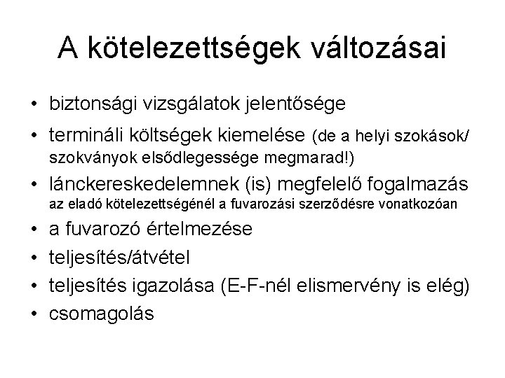 A kötelezettségek változásai • biztonsági vizsgálatok jelentősége • termináli költségek kiemelése (de a helyi