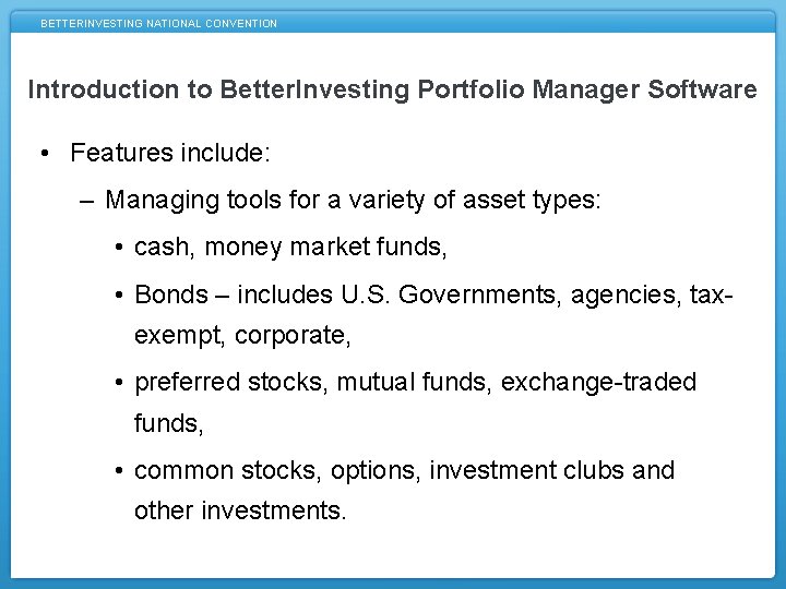 BETTERINVESTING NATIONAL CONVENTION Introduction to Better. Investing Portfolio Manager Software • Features include: –