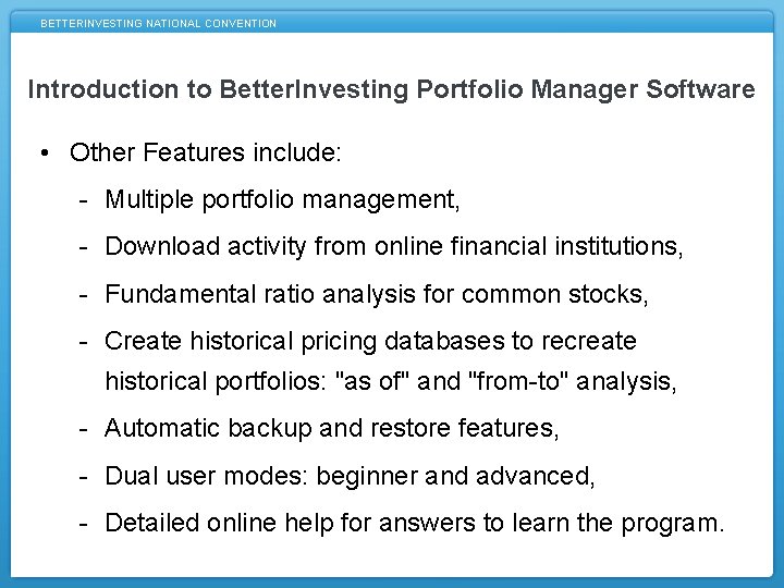 BETTERINVESTING NATIONAL CONVENTION Introduction to Better. Investing Portfolio Manager Software • Other Features include: